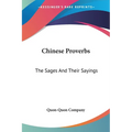 Chinese Proverbs: The Sages And Their Sayings
