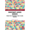 Christianity Across Borders: Theology and Contemporary Issues in Global Migration