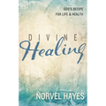 Divine Healing: God's Recipe for Life and Health