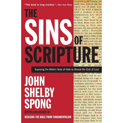 The Sins of Scripture: Exposing the Bible's Texts of Hate to Reveal the God of Love
