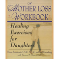 A Mother Loss Workbook: Healing Exercises for Daughters