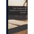 The Complete Works of Menno Simon