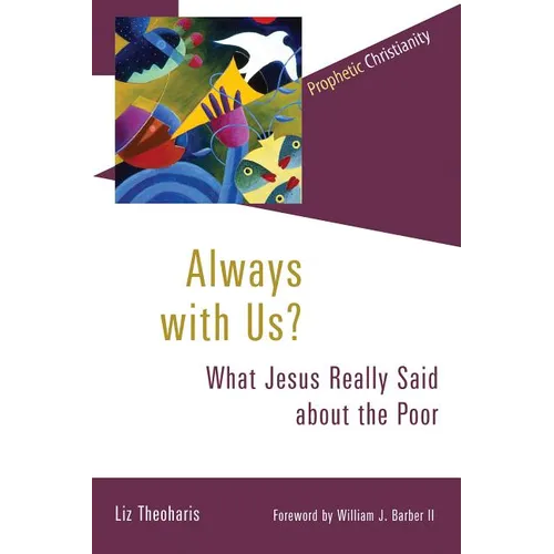 Always with Us?: What Jesus Really Said about the Poor