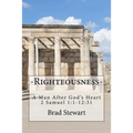 Righteousness - A Man After God's Heart: 2 SAmuel 1:1-12:31
