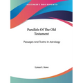 Parallels Of The Old Testament: Passages And Truths In Astrology