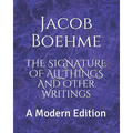 The Signature of All Things and Other Writings: A Modern Edition