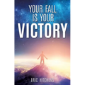 Your Fall Is Your Victory