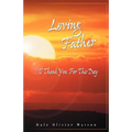 Loving Father, I Thank You for This Day