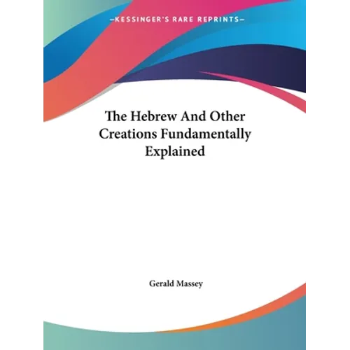 The Hebrew And Other Creations Fundamentally Explained