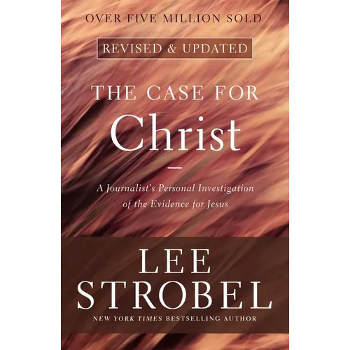 The Case for Christ: A Journalist's Personal Investigation of the Evidence for Jesus