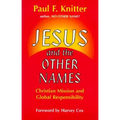 Jesus and the Other Names: Christian Mission and Global Responsibility