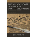 The Biblical Roots of American Constitutionalism: From I Am the Lord to We the People