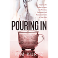 Pouring in: Tipping the Scales in Favor of a Personal, Passionate, and Permanent Faith in Your Kids