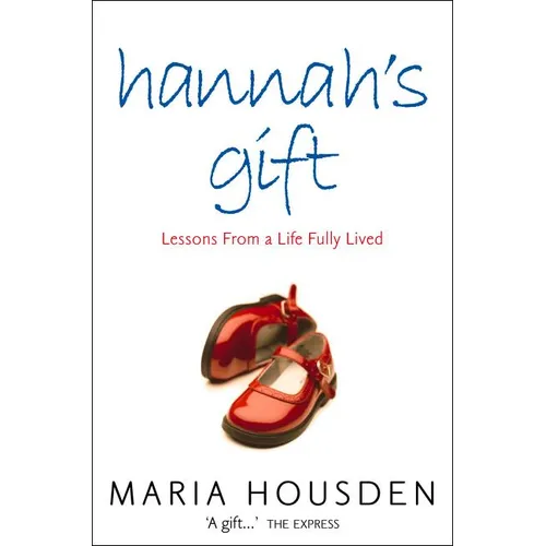 Hannah's Gift: Lessons from a Life Fully Lived