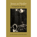 Jesus as Healer: A Gospel for the Body
