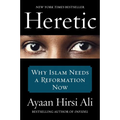 Heretic: Why Islam Needs a Reformation Now