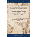 A new Translation of the New Testament of our Lord and Saviour Jesus Christ. Extracted From the Paraphrase of the Late Philip Doddridge, D.D. And Care