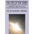 The Life of the Spirit: In the Convergent Points of Dreams, Spirituality and Psychology
