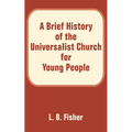 A Brief History of the Universalist Church for Young People