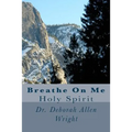 Breathe On Me: Holy Spirit