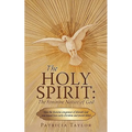 The Holy Spirit: The Feminine Nature of God: How the Feminine Component of Jehovah God Was Erased from Early Christian and Jewish Belie