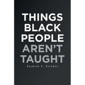 Things Black People Aren't Taught