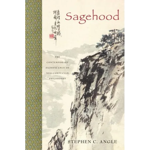 Sagehood: The Contemporary Significance of Neo-Confucian Philosophy