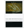 The New Metaphysicals: Spirituality and the American Religious Imagination