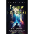 Telepathy for Beginners: The Psychic Development Guide to Telepathic Abilities