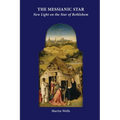 The Messianic Star: New Light on the Star of Bethlehem