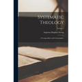 Systematic Theology: A Compendium and Commonplace; Volume 1