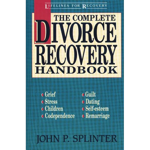 The Complete Divorce Recovery Handbook