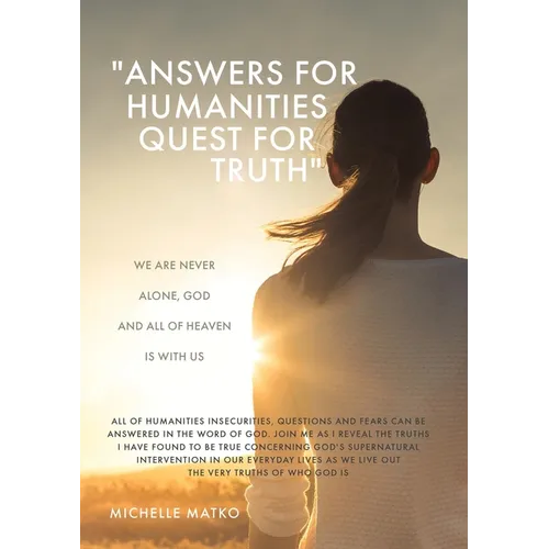 "Answers for Humanities quest for Truth": We are never alone, God and all of Heaven is with us