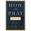 How to Pray: Reflections and Essays