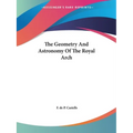 The Geometry And Astronomy Of The Royal Arch