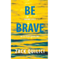 Be Brave: Saving Lives With Your Problems