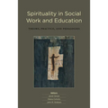 Spirituality in Social Work and Education: Theory, Practice, and Pedagogies