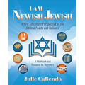 I Am Newish Jewish: A New Testament Perspective of the Biblical Feasts and Holidays